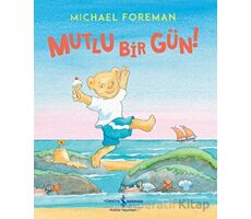 Mutlu Bir Gün! - Michael Foreman - İş Bankası Kültür Yayınları