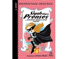 Siyah Giyen Prenses ve Kusursuz Doğum Günü Partisi - Shannon Hale - İthaki Çocuk Yayınları
