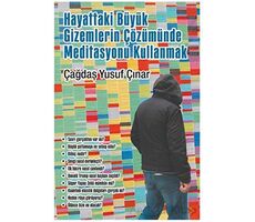 Hayattaki Büyük Gizemlerin Çözümünde Meditasyonu Kullanmak - Çağdaş Yusuf Çınar - Cinius Yayınları