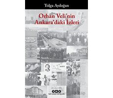 Orhan Velinin Ankaradaki İzleri - Tolga Aydoğan - Yapı Kredi Yayınları