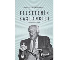 Felsefenin Başlangıcı - Hans-Georg Gadamer - Albaraka Yayınları