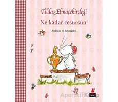 Tilda Elmaçekirdeği - Ne Kadar Cesursun! - Andreas H. Schmachtl - Kırmızı Kedi Çocuk