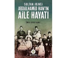 Sultan İkinci Abdülhamid Han’ın Aile Hayatı - Ömer Faruk Yılmaz -Hamidiye Kitaplığı