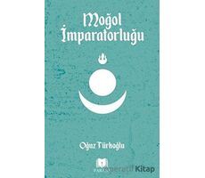 Moğol İmparatorluğu - Oğuz Türkoğlu - Parana Yayınları