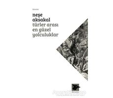 Türler Arası En Güzel Yolculuklar - Neşe Aksakal - Alakarga Sanat Yayınları