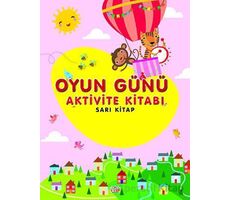 Oyun Günü Aktivite Kitabı Sarı Kitap - Kolektif - 0-6 Yaş Yayınları