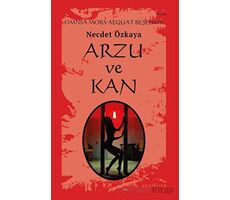 Arzu ve Kan - Omnia Mors Aequat Beşlisi III - Necdet Özkaya - Ayrıkotu Yayınları