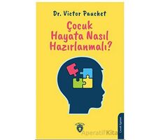 Çocuk Hayata Nasıl Hazırlanmalı? - Victor Pauchet - Dorlion Yayınları