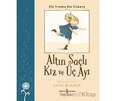 Altın Saçlı Kız ve Üç Ayı - Bir Varmış Bir Yokmuş - Robert Southey - İş Bankası Kültür Yayınları