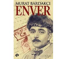 Enver - Murat Bardakçı - Turkuvaz Kitap