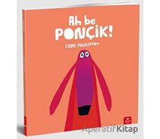 Ah Be Ponçik! - Chris Haughton - Redhouse Kidz Yayınları