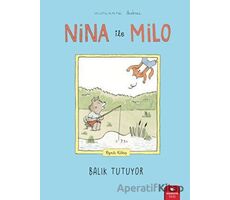 Nina ile Milo Balık Tutuyor - Marianne Dubuc - Redhouse Kidz Yayınları