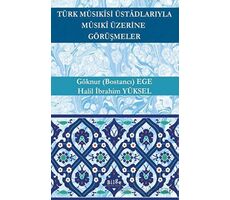 Türk Musıkisi Üstadlarıyla Musıki Üzerine Görüşmeler - Göknur (Bostancı) Ege - Bilge Kültür Sanat