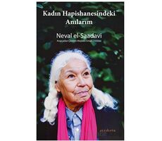 Kadın Hapishanesindeki Anılarım - Neval el-Saadavi - Ayrıkotu Yayınları