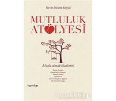 Mutluluk Atölyesi - Nevin Nesrin Soysal - Hayykitap