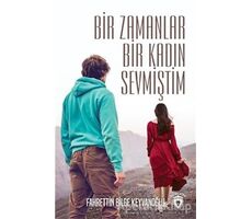 Bir Zamanlar Bir Kadın Sevmiştim - Fahrettin Bilge Keyvanoğlu - Dorlion Yayınları