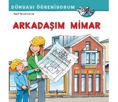 Arkadaşım Mimar Dünyayı Öğreniyorum - Ralf Butschkow - İş Bankası Kültür Yayınları