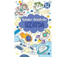 Uzayda - Noktaları Birleştirelim 6-7 Yaş - Kolektif - İş Bankası Kültür Yayınları