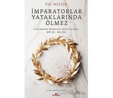 İmparatorlar Yataklarında Ölmez - Fik Meijer - Kronik Kitap