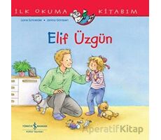 Elif Üzgün - İlk Okuma Kitabım - Liane Schneider - İş Bankası Kültür Yayınları