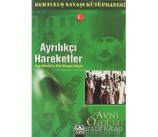 Ayrılıkçı Hareketler - Kurtuluş Savaşı Kütüphanesi - Avni Özgürel - Altın Kitaplar