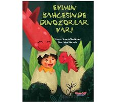 Evimin Bahçesinde Dinozorlar Var - Sanaa Shebbani - Yumurcak Yayınları