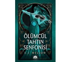 Ölümcül Tahtın Senfonisi - E. J. Mellow - Martı Yayınları