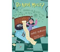 Bu Nasıl Mucit? - Nuri Kurucu - Tudem Yayınları