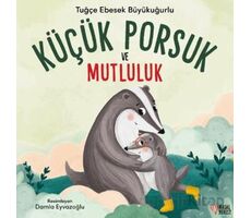 Küçük Porsuk ve Mutluluk - Tuğçe Ebesek Büyükuğurlu - Masalperest