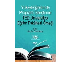 Yükseköğretimde Program Geliştirme TED Üniversitesi Eğitim Fakültesi Örneği