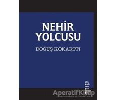 Nehir Yolcusu - Doğuş Kökarttı - Altıkırkbeş Yayınları