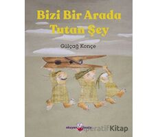 Bizi Bir Arada Tutan Şey - Gülçağ Konçe - Okuyan Koala