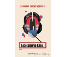 Lobotomistin Karısı - Samantha Greene Woodruff - Serenad Yayınevi