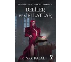 Hepimiz Gökyüzü Olmak İstedik 3 Deliler ve Cellatlar - Ciltli (Kırmızı Şömiz) - Dex Yayınları