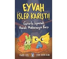 Eyvah İşler Karıştı! - Gururlu Ispanak, Havalı Makarnaya Karşı - Ömür Uzel - Timaş Çocuk