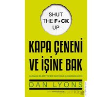 Kapa Çeneni ve İşine Bak Susmak Bilmeyen Bir Dünyada Susmanın Gücü - Dan Lyons - Destek Yayınları