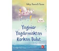 Yağmur Yağdırmaktan Korkan Bulut - Gökçe Demirelli Buran - Beyaz Balina Yayınları