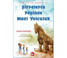 Şifrelerin Peşinde Mavi Yolculuk - Matematik Romanı 3 - Hasan Topdemir - Beyaz Balina Yayınları