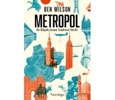 Metropol - En Büyük İnsan İcadının Tarihi - Ben Wilson - Domingo Yayınevi
