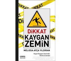 Dikkat Kaygan Zemin - Melissa Ayça Yıldıran - Ceres Yayınları