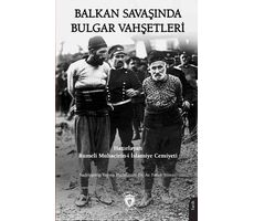 Balkan Savaşında Bulgar Vahşetleri - Kolektif - Dorlion Yayınları