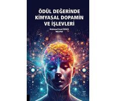 Ödül Değerinde Kimyasal Dopamin ve İşlevleri - Mahmud Esat Pençe - Akademisyen Kitabevi