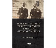 rak Kralı Faysal’ın Türkiye’yi Ziyareti ve Meydana Getirdiği Yankılar - Tarık Saygı - Gece Kitaplığı
