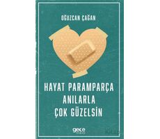 Hayat Paramparça Anılarla Çok Güzelsin - Oğuzcan Çağan - Gece Kitaplığı