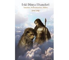 Eski Dünya Efsaneleri Tanrılar, Kahramanlar, Mitler - Jean Lang - Gece Kitaplığı