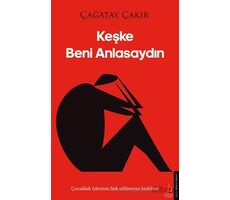 Keşke Beni Anlasaydın - Çağatay Çakır - Destek Yayınları