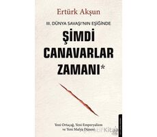 Şimdi Canavarlar Zamanı - Ertürk Akşun - Destek Yayınları