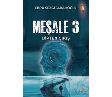 Meşale 3 Dipten Çıkış - Ebru Sezgi Sabahoğlu - Cinius Yayınları