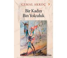 Bir Kadın Bin Yolculuk - Cemal Akkoç - Cinius Yayınları