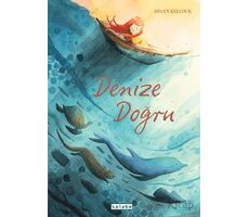 Denize Doğru - Helen Kellock - Ketebe Çocuk